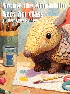 cover image of Archie the Armadillo Aces Art Class